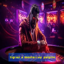 tigres x monterrey palpite